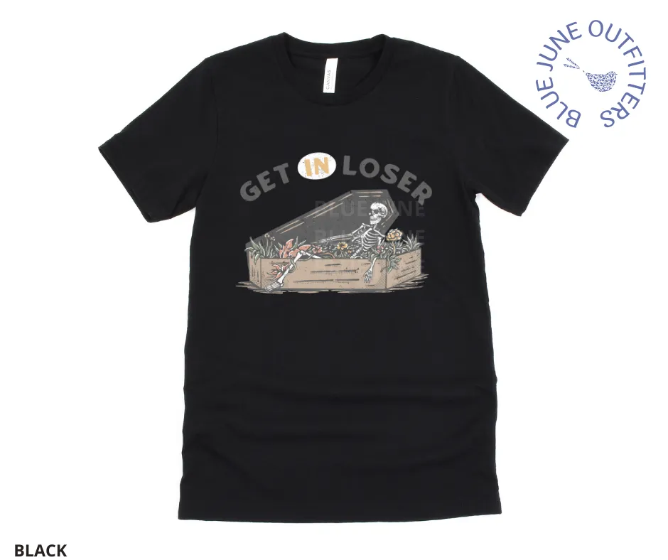 Get In Loser | Funny Skeleton Coffin Tee